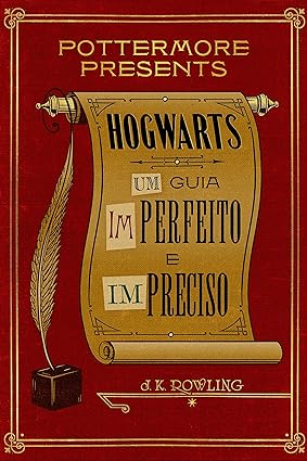 Hogwarts_ Um guia imperfeito e impreciso