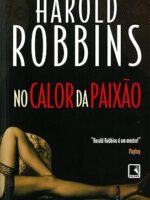 O Calor da Paixao - Harold Robbins.