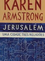 Jerusalem - Uma Cidade, Tres Religioes - Karen Armstrong.