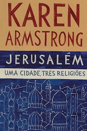 Jerusalem - Uma Cidade, Tres Religioes - Karen Armstrong.