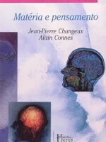 Materia e Pensamento - Jean-Pierre Changeux e Alain Connes.