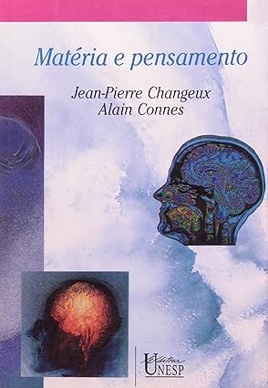 Materia e Pensamento - Jean-Pierre Changeux e Alain Connes.