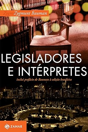 Legisladores e interpretes - Zygmunt Bauman.