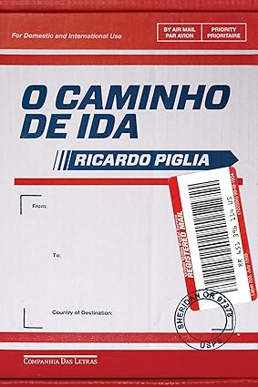 O Caminho De Ida (Em Portugues Do Brasil) - Ricardo Piglia.