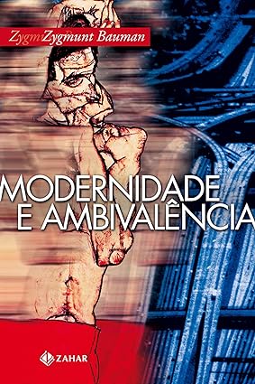 Modernidade e ambivalencia - Zygmunt Bauman.