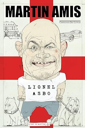 Lionel Asbo - Estado da Inglaterra - Martin Amis.