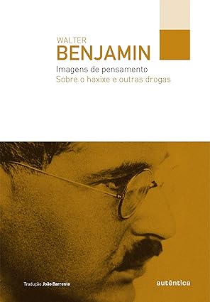 Imagens de pensamento _ Sobre o haxixe e o - Walter Benjamin_ Joao Barrento.