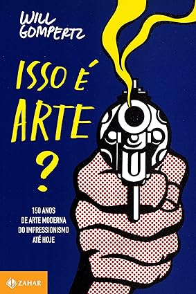 Isso e arte_ 150 anos de arte moderna. Do - Will Gompertz.