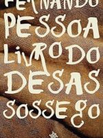 Livro do Desassossego - Fernando Pessoa.