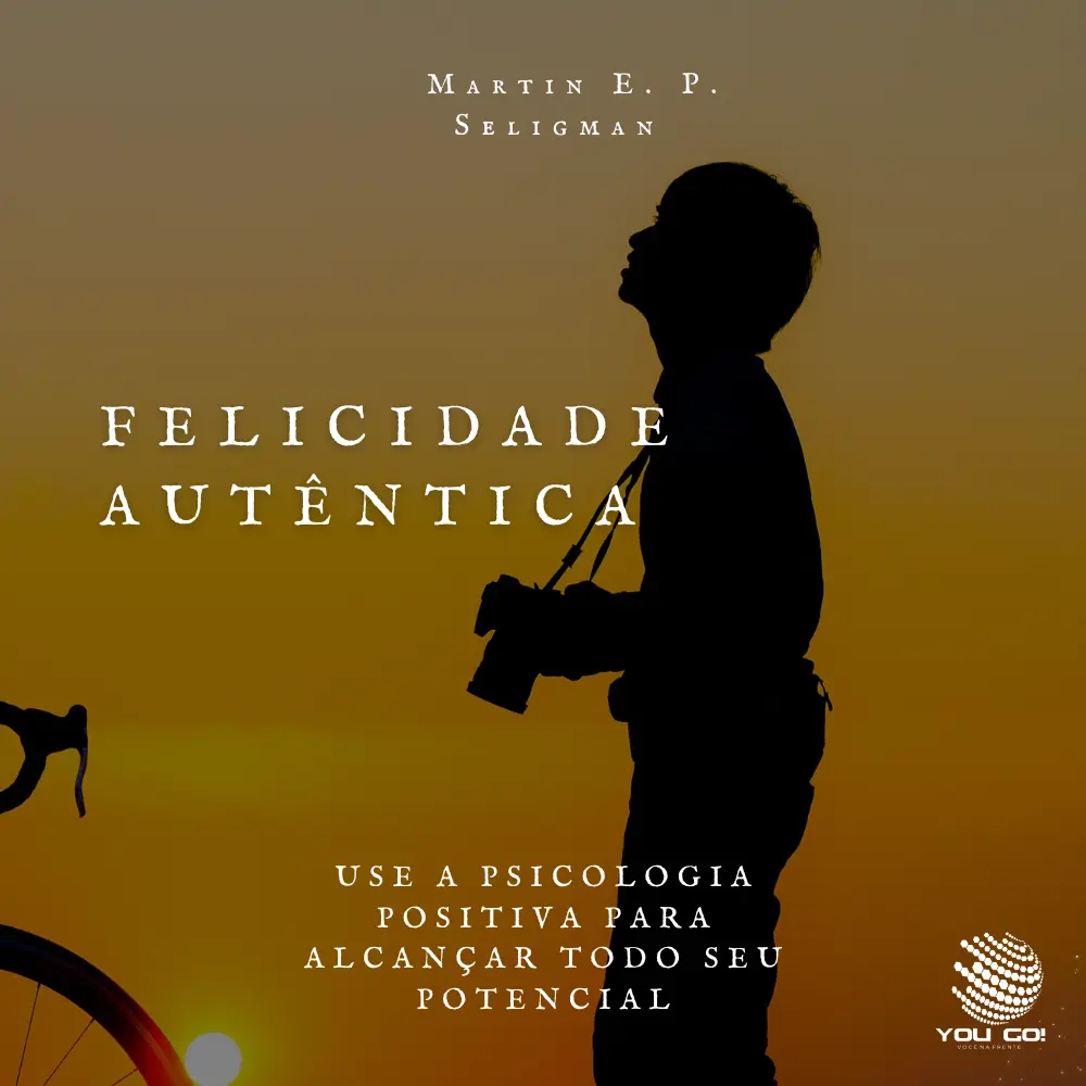 Felicidade autêntica (Nova edição): Use a psicologia positiva para alcançar todo seu potencial