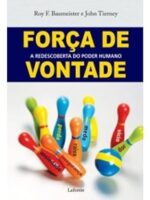 FORCA DE VONTADE - A redescoberta do poder - Roy F. Baumeister e John Tierney