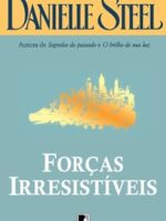 Forcas Irresistíveis - Danielle Steel