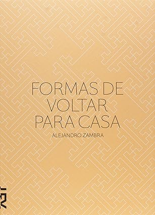 Formas de voltar para casa - Alejandro Zambra