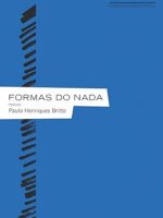 Formas do Nada - Paulo Henriques Britto.