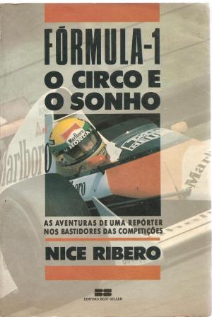 Formula 1 O Circo e o Sonho - Nice Ribero