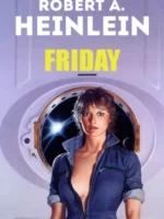 Friday - a Mulher do Futuro - Robert A. Heinlein