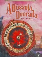 Fronteiras do Universo 01 - A Bússola Dourada - Phillip Pullman