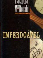 Imperdoavel - Patricia Macdonald.