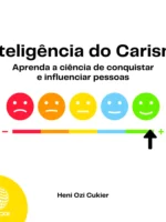 Inteligência do Carisma: Aprenda a ciência de conquistar e influenciar pessoas