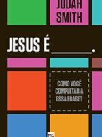 Jesus é ____. Como você completaria essa frase?
