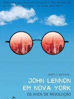 John Lennon em Nova York: Os anos de revolução