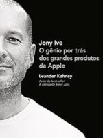 Jony Ive - O gênio por trás dos grandes produtos