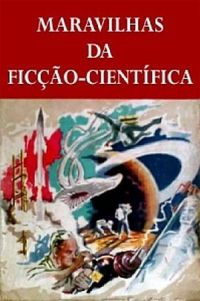 Maravilhas da Ficcao-Cientifica - Varios Autores.