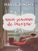 Maeve Binchy - Uma semana de inverno