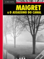 Maigret e o Assassino do Canal - Georges Simenon