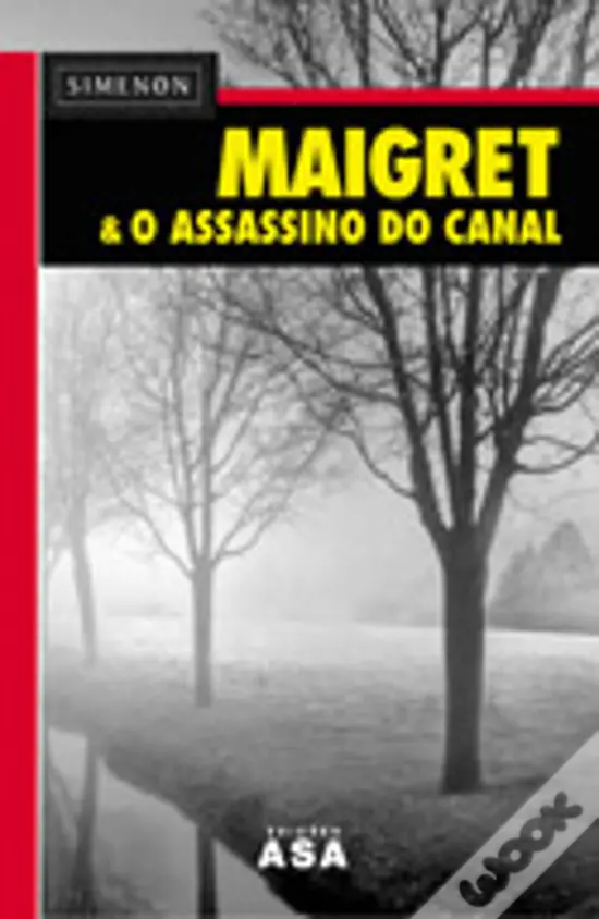 Maigret e o Assassino do Canal - Georges Simenon