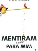 Mentiram (e muito) para mim