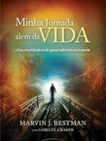 Minha jornada além da vida: O que eu vi e como sobrevivi à morte