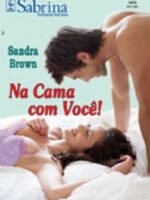 Na cama com voce! - Sandra Brown.