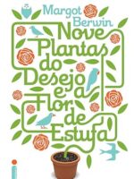 Nove plantas do desejo e a flor de estufa - Margot Berwin
