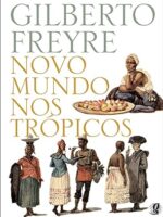 Novo Mundo nos Trópicos - Gilberto Freyre