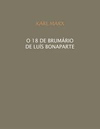 O 18 Brumário de Luís Bonaparte - Karl Marx.