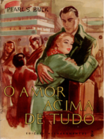 O AMOR ACIMA DE TUDO - Pearl S. Buck