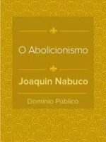 O Abolicionismo - Joaquim Nabuco