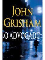 O Advogado - John Grisham