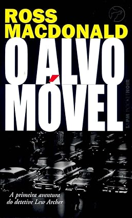 O Alvo Móvel - Ross Macdonald