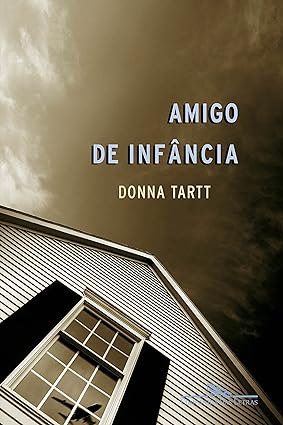 O Amigo de Infância - Donna Tartt