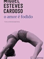O Amor é Fodido - Miguel Esteves