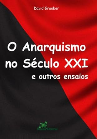 O Anarquismo no Século XXI e outros Ensaio