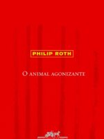 O Animal Agonizante - Philip Roth