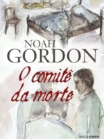 O COMITE DA MORTE - Noah Gordon