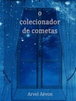 O Colecionador de Cometas - Arvel Aevon.