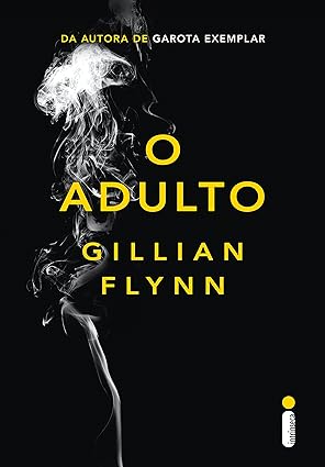 O adulto - Gillian Flynn