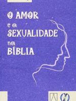 O amor e a sexualidade na Bíblia - Pierre Deberge