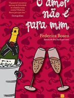 O amor não é para mim - A aventura sentimental de Mônica- Federica Bosco