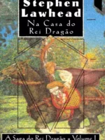 Na Casa do Rei Dragao - Stephen Lawhead.